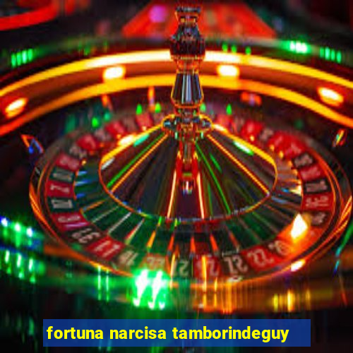 fortuna narcisa tamborindeguy